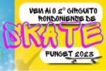 Vem a&iacute; o 2 &ordm; Circuito Rondoniense de Skate  &ndash; Funcet &ndash; 2023