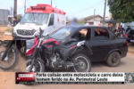 Forte colis&atilde;o entre motocicleta e carro deixa homem ferido na Av. Perimetral Leste &ndash; V&iacute;deo