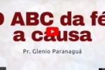 O ABC DA FÉ, A CAUSA – 1 Coríntios 1:21 – Pr. Glenio Paranaguá 