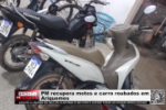 PM recupera motos e carro roubados em Ariquemes &ndash; V&iacute;deo