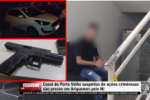 Casal de Porto Velho suspeitos de a&ccedil;&otilde;es criminosas s&atilde;o presos em Ariquemes pelo NI &ndash; V&iacute;deo