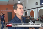 Lojas Fortary e Sal&atilde;o do Ary est&atilde;o em novo endere&ccedil;o &ndash; V&iacute;deo