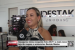 Inaugurou nessa segunda&ndash;feira 06/11 a mais nova loja de roupas e acess&oacute;rios Destak Modas &ndash; V&iacute;deo