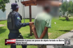 Elemento &eacute; preso em posse de objeto furtado no Bairro Apoio Social &ndash; V&iacute;deo