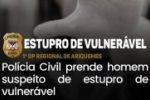 Pol&iacute;cia Civil prende homem suspeito de estupro de vulner&aacute;vel em Ariquemes