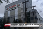 Vereadores aprovam aquisi&ccedil;&atilde;o de unidade hospitalar em Ariquemes &ndash; V&iacute;deo