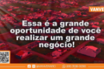 Vanvera: Esta &eacute; a oportunidade de realizar um grande neg&oacute;cio, sair do aluguel e realizar seu sonho