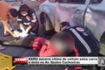 SAMU socorre vitima de colis&atilde;o entre carro e moto na Av. Quatro Cachoeiras &ndash; V&iacute;deo