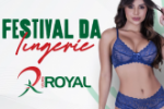 J&aacute; come&ccedil;ou o Festival de Lingerie nas Lojas Royal!