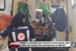 SAMU &eacute; acionado para socorrer motociclista ap&oacute;s colidir em traseira de caminhonete na BR&ndash;421 &ndash; V&iacute;deo