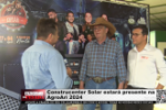 Construcenter Solar estar&aacute; presente na AgroAri 2024 &ndash; V&iacute;deos