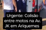 ARIQUEMES URGENTE: Colis&atilde;o entre motos na Av. JK &ndash; V&iacute;deo