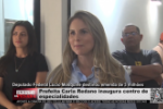 Prefeita Carla Redano inaugura centro de especialidades &ndash; Deputado L&uacute;cio Mosquine destinou emenda de 3 milh&otilde;es &ndash; V&iacute;deo