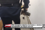 PM recupera objetos furtados e det&eacute;m receptador no Apoio Social &ndash; V&iacute;deo