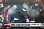 SAMU socorre v&iacute;timas de colis&atilde;o entre motocicletas no Setor 10 &ndash; V&iacute;deo