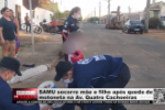 SAMU socorre m&atilde;e e filho ap&oacute;s queda de motoneta na Av. Quatro Cachoeiras &ndash; V&iacute;deo