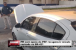 PM com apoio da PRF recuperam veiculo roubado na BR–421 – Vídeo