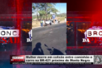 Mulher morre em colis&atilde;o entre caminh&atilde;o e carro na BR&ndash;421 pr&oacute;ximo de Monte Negro &ndash; V&iacute;deo