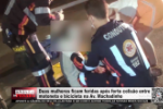 Duas mulheres ficam feridas ap&oacute;s forte colis&atilde;o entre motoneta e bicicleta na Av. Machadinho &ndash; LIVE: ESTAMOS NO AR! PROGRAMA BRONCA DA PESADA