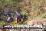 Mulher &eacute; socorrida pelo SAMU ap&oacute;s cair de ribanceira no Bairro Monte Cristo 02 &ndash; V&iacute;deo