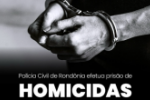 FORÇA–TAREFA PRENDE HOMICIDAS EM ALVORADA D’OESTE