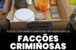 POLÍCIA CIVIL REALIZA OPERAÇÃO DE REPRESSÃO ÀS FACÇÕES CRIMINOSAS EM JI–PARANÁ