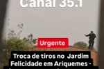 ARIQUEMES: URGENTE &ndash; Elementos armados trocam tiros com a PM no Jardim Feliz Cidade &ndash; V&Iacute;DEO