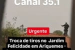 ARIQUEMES: URGENTE – Elementos armados trocam tiros com a PM no Jardim Feliz Cidade – VÍDEO