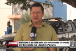 Homem &eacute; assaltado por elemento armado em bicicleta no Jardim Paran&aacute; &ndash; V&iacute;deo