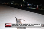 Idoso morre atropelado ao atravessar de Bicicleta a BR–364 em Ji–Paraná – Vídeo