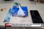 Força Tática apreende meio quilo de maconha e prende suspeito em Ji– Paraná – Vídeo