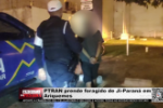 PTRAN prende foragido de Ji–Paraná em Ariquemes – Vídeo