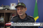 Pol&iacute;cia Militar de Rond&ocirc;nia refor&ccedil;a efetivo para a seguran&ccedil;a nas elei&ccedil;&otilde;es deste domingo &ndash; V&iacute;deo