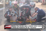 Mulher fica ferida após colisão entre carro e moto na rotatória da Av. Tucanos – Vídeo