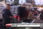 For&ccedil;a T&aacute;tica prende foragido da justi&ccedil;a no Setor 09 &ndash; V&iacute;deo
