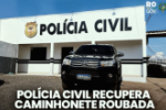 POLÍCIA CIVIL RECUPERA CAMINHONETE ROUBADA EM AÇÃO CONJUNTA ENTRE SÃO FRANCISCO DO GUAPORÉ E COSTA MARQUES