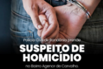 POL&Iacute;CIA CIVIL DE ROND&Ocirc;NIA PRENDE SUSPEITO DE HOMIC&Iacute;DIO NO BAIRRO AGENOR DE CARVALHO