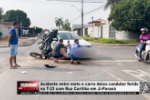 Acidente entre moto e carro deixa condutor ferido na T&ndash;23 com Rua Curitiba em Ji&ndash;Paran&aacute; &ndash; V&iacute;deo