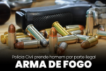 Polícia Civil, em conjunto com a PRF, prende homem por porte ilegal de arma de fogo em Porto Velho