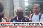URGENTE: Criminoso do CV se entrega na Delegacia de Patrimônio em Porto Velho – Vídeos