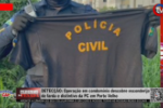 DETECÇÃO: Operação em condomínio descobre esconderijo de farda e distintivo da PC – Vídeo