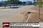 Mulher é atropelada na Av. Jaru e condutor foge do local sem prestar socorro – Vídeo