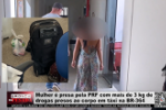 Mulher é presa pela PRF com mais de 3 kg de drogas presos ao corpo em táxi na BR 364 – Vídeo