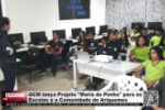 GCM lança Projeto – Maria da Penha para as Escolas e a Comunidade de Ariquemes – Vídeo