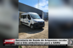 Secretaria de Saúde de Ariquemes recebe van e três ambulâncias para o SAMU – Vídeo