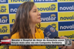 Novalar e Hospital de Amor da Amazônia unem forças mais uma vez em Campanha Solidária