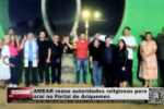 AMEAR reúne autoridades religiosas para orar no Portal de Ariquemes – Vídeo