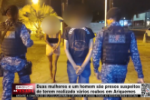Duas mulheres e um homem são presos suspeitos de terem realizado vários roubos em Ariquemes – LIVE: ESTAMOS NO AR! PROGRAMA BRONCA DA PESADA