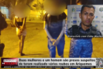 Duas mulheres e um homem são presos suspeitos de praticar vários roubos em Ariquemes – Vídeo