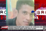 Homem Queimado Pela Esposa em Ji–Paraná Morre Após Dias Internado na UTI – Vídeo